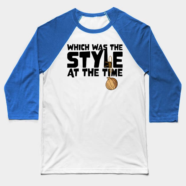 I had an Onion on my Belt, Which was the Style at the Time Baseball T-Shirt by Meta Cortex